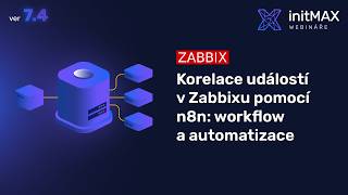 Korelace událostí v Zabbixu pomocí n8n: workflow a automatizace (Zabbix ver 7.4)