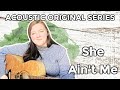 Acoustic Original Series: She Ain&#39;t Me