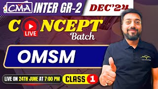 OMSM Class 1 | CMA Inter Gr-2 Dec'24 Attempt | By CA Raghav Goel Sir