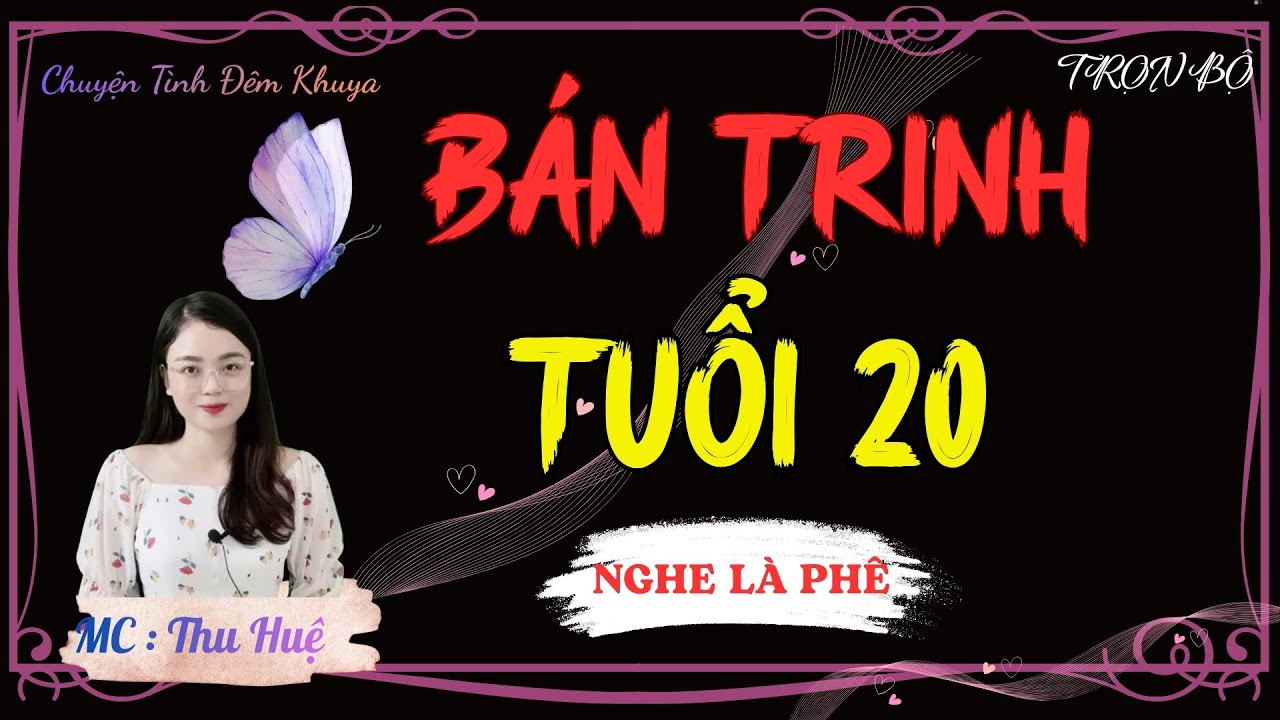 TRUYỆN TÂM SỰ THẦM KÍN NGHE CỰC SƯỚNG : BÁN TRINH TUỔI 20 | MC THU HUỆ
