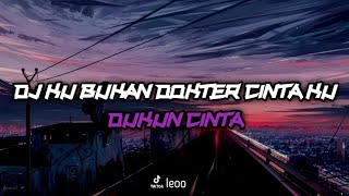 DJ KU BUKAN DOKTER CINTA KU BUKAN DUKUN CINTA VIRAL TIKTOK 2K22