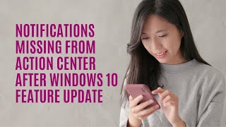 notifications missing from action center after windows 10 feature update