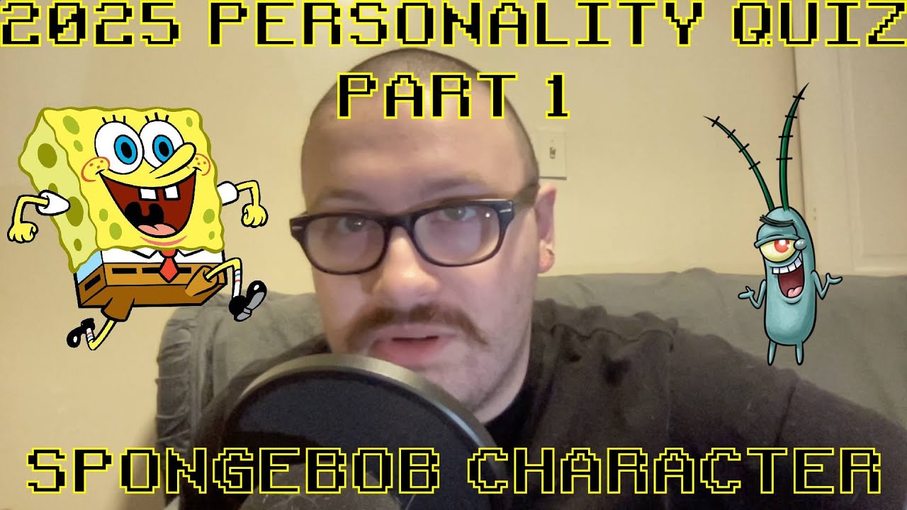 2025 PERSONALITY QUIZ PART 1: SPONGEBOB QUIZ