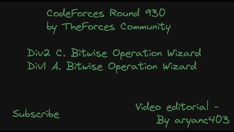 #Codeforces round 930 "Bitwise Operation Wizard" Editorial
