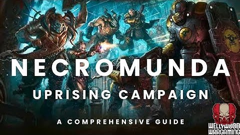 Necromunda - A Guide To The Uprising Campaign