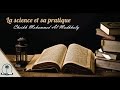 La science et sa pratique  cheikh mohammed al madkhaly