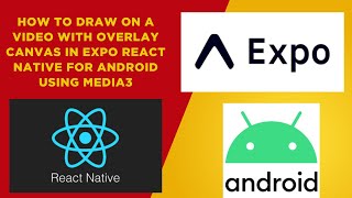How to Draw On a Video with Overlay Canvas in Expo React Native for Android using Media3