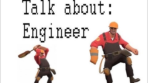 Lets Talk About: Engineer! (TF2 Commentary)