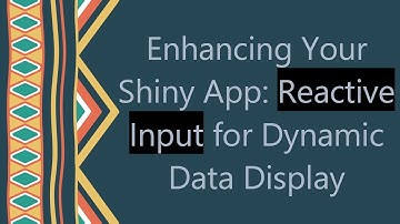 Enhancing Your Shiny App: Reactive Input for Dynamic Data Display
