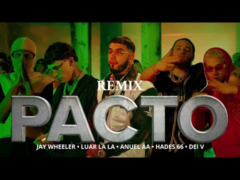 PACTO REMIX – Jay Wheeler ft. Anuel AA, Bad Bunny, Dei V, Hades66, Luar La L, Eladio Carrion