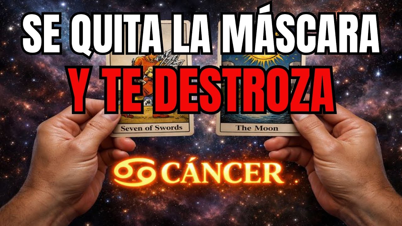CÁNCER♋😡 LA MÁSCARA CAE… Y TE VAS A ENTERAR DE TODO LO QUE TE OCULTÓ