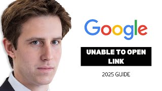 How To Fix “Unable To Open Link” in Google (2025 Update | Quick & Easy Guide)
