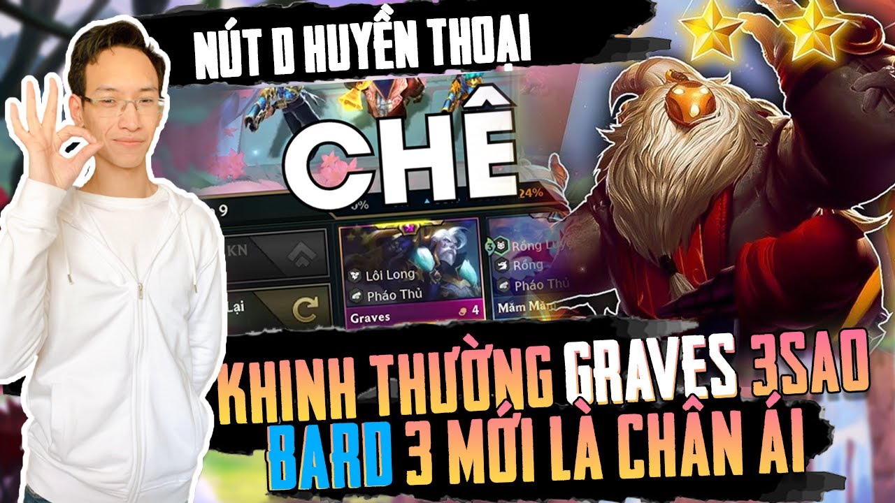 Đấu Trường Chân Lý – Nút D Huyền Thoại | Khinh Thường Graves 3, Phải Là Bard 3!!!