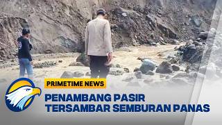 Penambang Pasir Tersambar Semburan Panas Gunung Semeru - [Primetime News]