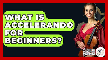 What Is Accelerando For Beginners? - Classical Serenade