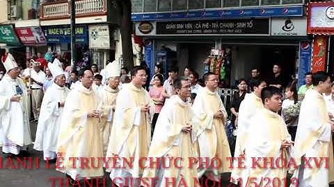 THÁNH LỄ TRUYỀN CHỨC PHÓ TẾ KHÓA XVI ĐCV THÁNH GIUSE HÀ NỘI 21/5/2019