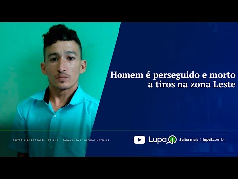 Homem é perseguido e morto a tiros na zona Leste