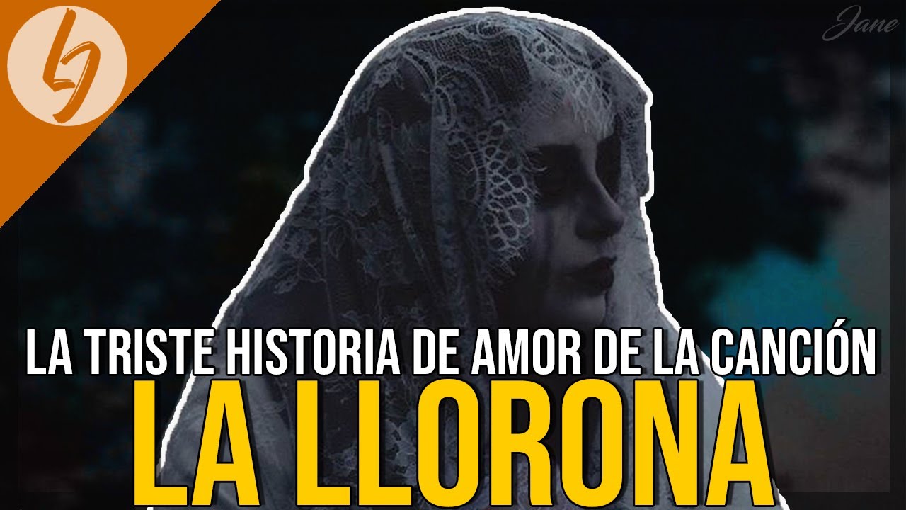 Historia De La Canción De La Llorona, Tradición Mexicana – ZFWWNR