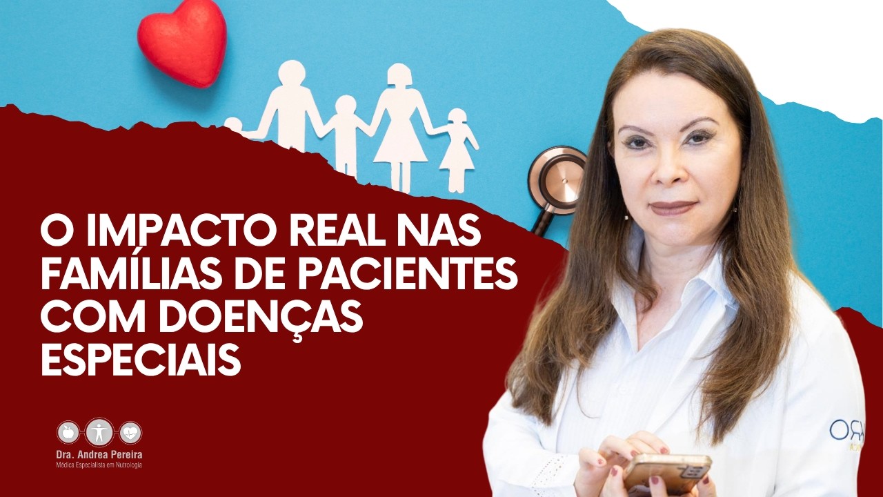 O impacto real nas famílias de pacientes com doenças especiais