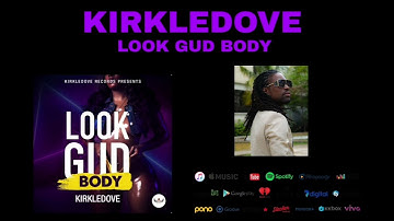 LOOK GUD BODY KIRKLEDOVE SINGLE 2021