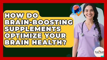 How Do Brain-boosting Supplements Optimize Your Brain Health? - Brain Health Support Network