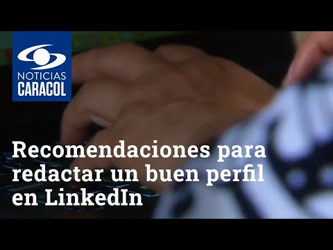 Qué Agregar Al Perfil De Linkedin Cuando Estás Buscando Empleo