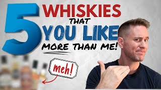 We might not agree | 5 Whiskies You Like That I Dont