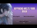 Boyfriend Melts your brain [M4F] [Hypnosis] [Good Girl] [ASMR - Roleplay] [Empty][Fractionation]