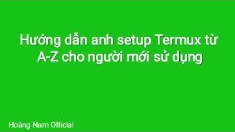 Hướng dẫn setup termux cho những ai mới sử dụng lần đầu từ a-z