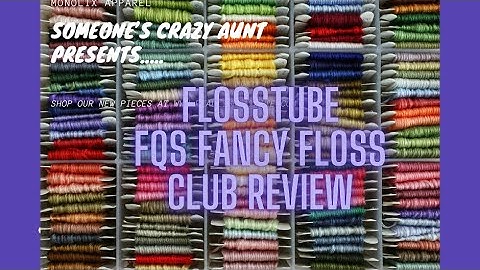 Flosstube - FQS Fancy Floss Club Review