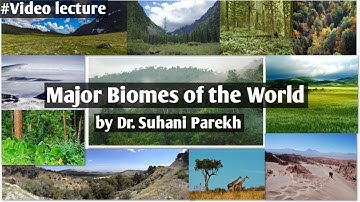Lecture 2 l Major Biomes of the World l Phytogeography and Forestry l by Dr. Suhani Parekh