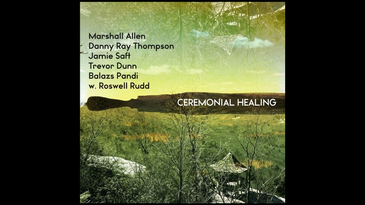Marshall Allen, Danny Ray Thompson, Jamie Saft, Trevor Dunn, Balázs Pándi, w. Roswell Rudd - Spells