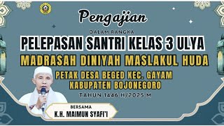 Pengajian K. H. Maimun Syafi'i Dalam Rangka Pelepasan Santri Ulya 3 Madin Maslakul Huda Petak