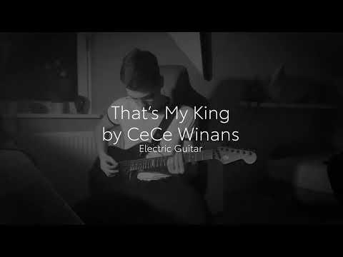 That's My King by CeCe Winans | Electric Guitar Cover