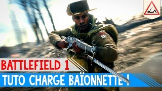 BATTLEFIELD 1 TUTO Tout connaître sur la charge baïonnette !