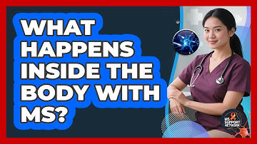 What Happens Inside The Body With MS?