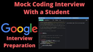 Mock Coding Interview with a Student | Google Internship Interview Prep