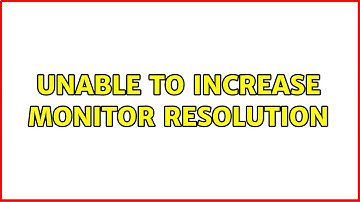 Ubuntu: Unable to increase monitor resolution