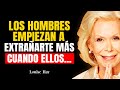 ¡Los Hombres Empiezan a EXTRAÑARTE MÁS cuando Hacen ESTO! | Louise Hay