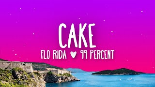 Flo Rida \& 99 Percent - Cake (Lyrics)