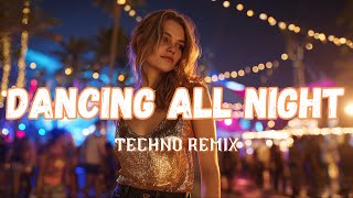 Dancing All Night (Techno Remix) - New Song 2025