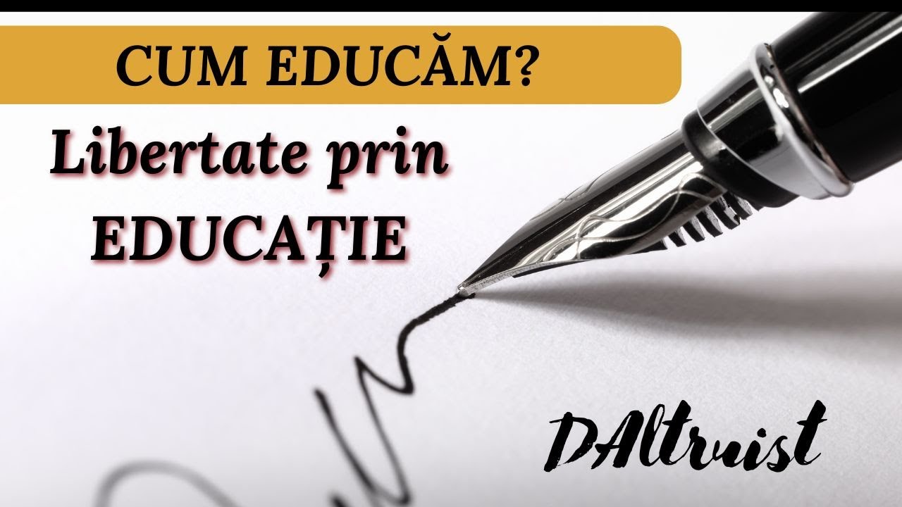Libertate prin educație - Cum EDUCĂM?