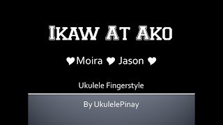 Miniatura del video "Ikaw At Ako ~ MoiraxJason ~ ukulele fingerstyle + tabs"