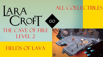 Lara Croft Go - The Cave Of Fire Level 2 Walkthrough - Fields Of Lava - All Collectibles