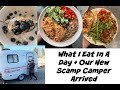 What I Eat In A Day +  Our New Scamp Camper Arrived