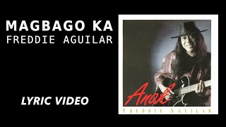 Video thumbnail of "Magbago Ka - Freddie Aguilar [Official Lyric Video]"