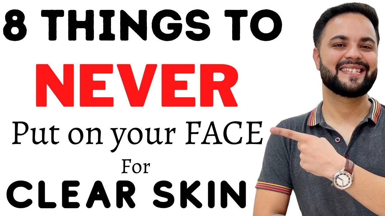 8 Things you should never put on your face for Clear Skin YouTube