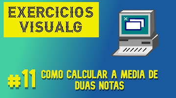 [VISUALG] Como calcular a média de duas notas.