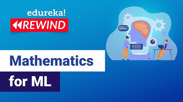 Mathematics for ML | | Edureka | Machine Learning Rewind - 2