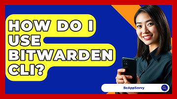 How Do I Use Bitwarden CLI? - Be App Savvy